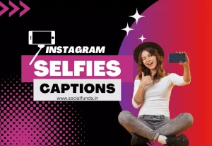 350+ Best and Amazing Instagram Captions for Selfies-2024