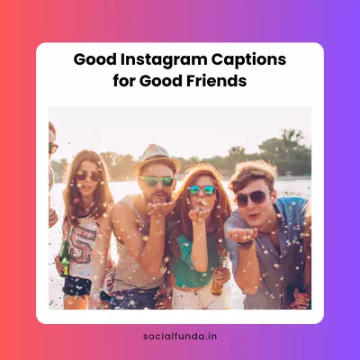 Good Friend Captions for Instagram