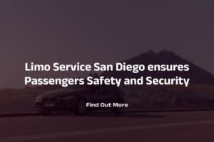 Limo Service San Diego ensures Passengers Safety and Security