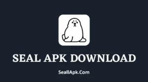 Seal APK Download Latest Version For Android 2025